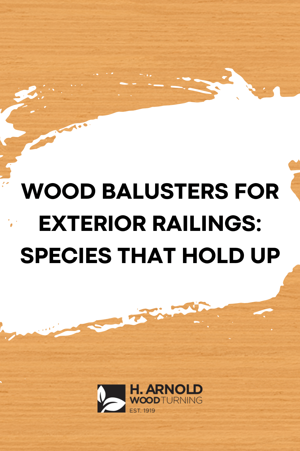 H. Arnold Wood Turning guide to exterior wood baluster species selection for railings and porches